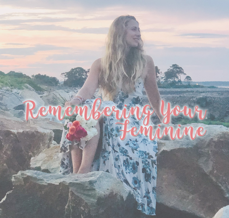 Remembering Your Feminine