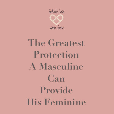 the greatest protection a masculine can provide